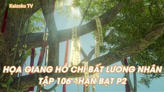 HỌA GIANG HỒ CHI BẤT LƯƠNG NHÂNTẬP 106 - HẠN BẠT Phần 2