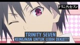 Trinity Seven - Keinginan untuk Lebih Dekat❗❗