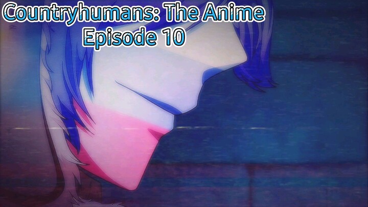 Countryhumans: The Anime EPISODE 10 : CHILD'S MEMORIES || PLS DONT REUPLOAD