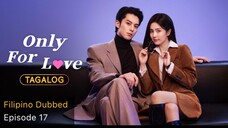 Only for Love Tagalog HD EP17 - Reaping Profound Benefits