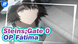 [Steins;Gate 0/MAD] OP Fátima_2