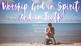 Worship God in Spirit and in Truth | Allen Gallegos + Rodel Buban | Overflow: Heart Speaks