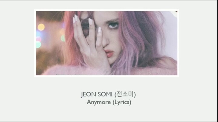 Jeon Somi (전소미) - Anymore Lyrics