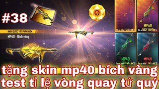 Free Fire| #38 Tặng Skin Mp40 Bích Vàng Test Tỉ Lệ Vòng Quay Tứ Quý