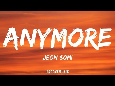 JEON SOMI - Anymore (Lyrics)