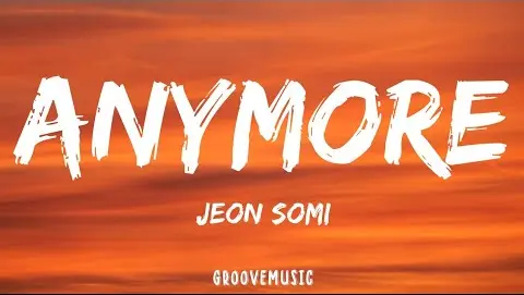 JEON SOMI - Anymore (Lyrics)