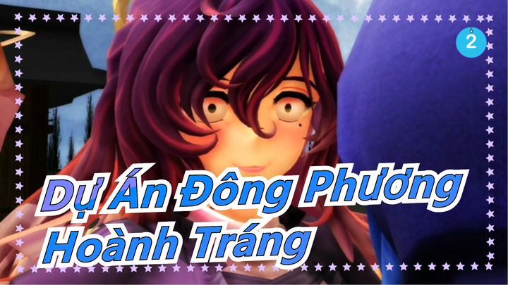 [Dự Án Đông Phương MMD] Đừng làm gì hơn 3 lần [Hoành Tráng]_2