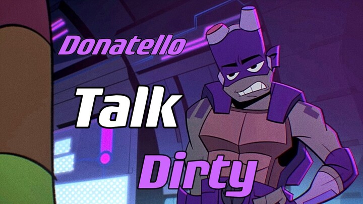 【Donatello个人向】Talk Dirty