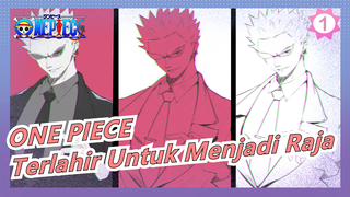 ONE PIECE | [Donquixote Doflamingo] Terlahir Untuk Menjadi Raja_1