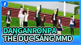 Thể dục buổi sáng cùng 8 nhân vật| Danganronpa: Học Viện Hi Vọng MMD_1