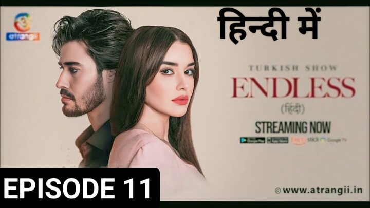 ENDLESS EPISODE 11. (हिन्दी में) LATEST TURKISH DRAMA 2024, FULL HD 🔥🔥🍷🔥🍿🍿❤️❣️❣️🍷🍷🍷👿👿🎃