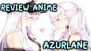 รีวิวอนิเมะ Azur Lane  สุดยอดอนิเมะและเกมมือถือที่เบิ้มๆคือลือ เอ้ย.......เรือ