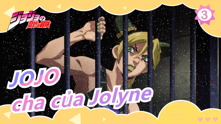 [JOJO] "Jolyne, cha ngươi rất mạnh"_3