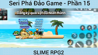 Seri phá đảo game SLime RPG 2 #15