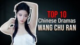 Top 10 Wang Chu Ran Drama List Based on Ratings