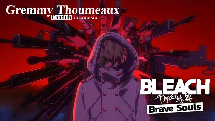 Gremmy Thoumeaux Fandub Indonesia ||| Bleach Brave Souls Fandubbing Indonesia