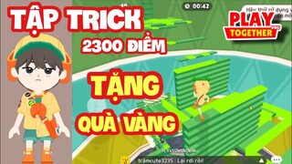 [Play Together] MÌNH TẬP TRICK 2300 LEO THÁP VÔ CỰC VÀ MÃ CODE MỚI - datsokiu