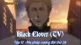 Black Clover (TV) Tập 12 - Ma pháp vương đời thứ 28