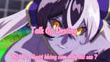 Talk Op Destiny _Tập 12- Ngươi không cảm thấy thế sao ?