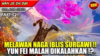 AKHIRNYA YUN FEI KALAH DARI MONSTER DEWA !! - Alur Cerita Donghua #WJZZ PART 52