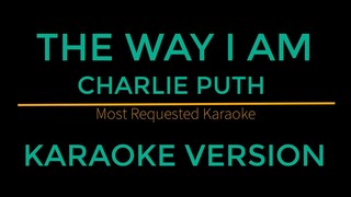 The Way I Am - Charlie Puth (Karaoke Version)