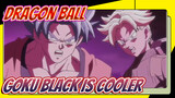 Dragon Ball: Goku Black Is Cooler
