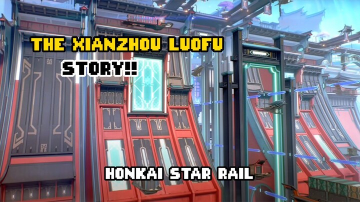 THE XIANZHOU LUOFU STORY❗ HONKAI STAR RAIL ❗