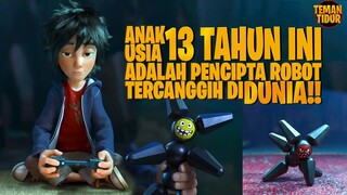 UMUR 13 TAHUN SUDAH SANGAT JENIUS - Alur Cerita "BIG HERO 6"