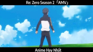 Re: Zero Season 2「AMV」Hay Nhất