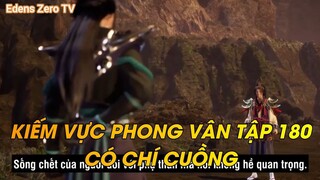 KIẾM VỰC PHONG VÂN TẬP 180CÓ CHÍ CUỒNG