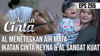 IKATAN CINTA - Al Meneteskan Air Mata!! Ikatan Cinta Reyna Dan AL Sangat Kuat