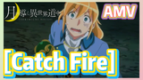 [Catch Fire] AMV