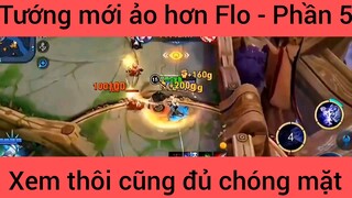 Tướng mới ảo hơn Flo xem thôi cũng đủ chóng mặt #5