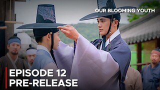 Our Blooming Youth Episode 12 Pre-Release {ENG SUB}