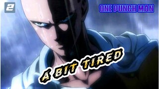 I Think I'm A Bit Tired | One-Punch Man-2