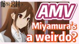 [Horimiya]  AMV |  Miyamura's a weirdo?