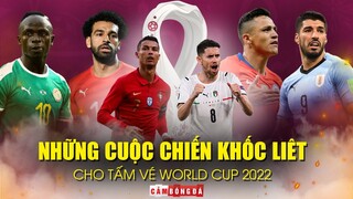 Tấm vé WORLD CUP 2022 ở toàn bộ CÁC CHÂU LỤC đang diễn ra khốc liệt đến mức nào?