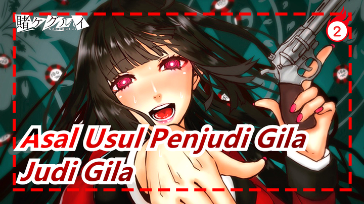 Asal Usul Penjudi Gila AMV-"Ayo berjudi gila bersama!"_2