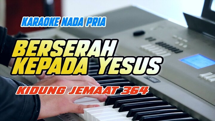 Berserah Kepada Yesus Karaoke kidung Jemaat 364 Nada Pria