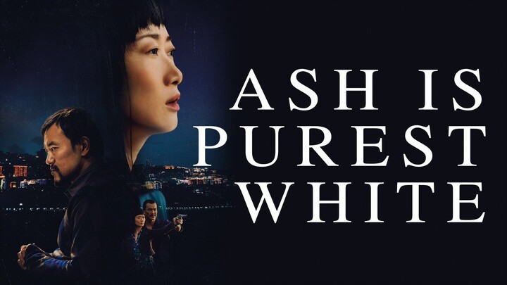 Ash is the Purest White (2018) 🇨🇳