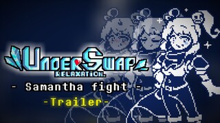 Underswap Relaxation Samantha fight trailer