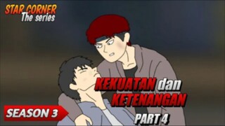 KEKUATAN dan KETENANGAN PART 4 - SEASON 3