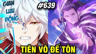 Tiên Võ Đế Tôn Chap 639 | Review Phim Truyện Tranh Hay | Lệ Phi Vũ