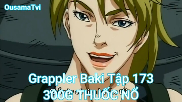 Grappler Baki Tập 173-300G THUỐC NỔ