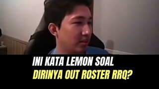 INI KATA LEMON SOAL DIRINYA OUT ROSTER RRQ?