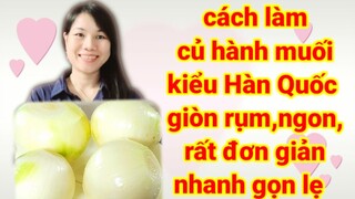 [Món ăn hàn quốc] Hành muối chua ngọt kiểu hàn quốc đơn giản giòn ngon