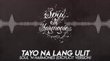 SOUL 'N HARMONIES - Tayo Na Lang Ulit (Explicit) [Lyrics On The Description]