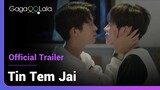 Tin Tem Jai | Official Trailer | One day, the boy next-door will love him back...🤭