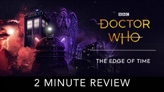 Doctor Who: The Edge Of Time - 2 Minute Review