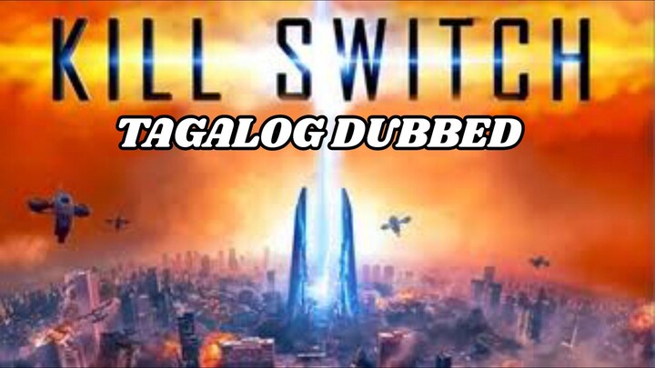 Kill Switch (2017) TAGALOG DUBBED